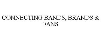 CONNECTING BANDS, BRANDS & FANS