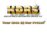 KDRS KAR DOCTORS & RESTORATION SERVICE, LLC. YOUR RIDE IS OUR PRIDE!!