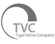 TVC TIGER VALVE COMPANY