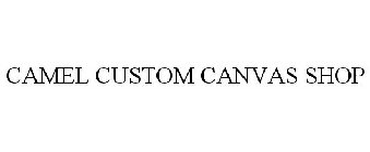 CAMEL CUSTOM CANVAS SHOP