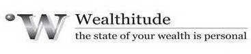 ºW WEALTHITUDE THE STATE OF YOUR WEALTH IS PERSONAL