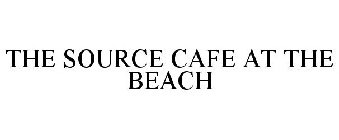 THE SOURCE CAFE AT THE BEACH