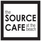 THE SOURCE CAFE AT THE BEACH