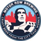 MOTOR ROW BREWING CRAFT BEER FROM THE CITY THAT WORKS