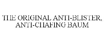 THE ORIGINAL ANTI-BLISTER, ANTI-CHAFING BAUM