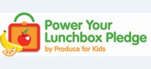 POWER YOUR LUNCHBOX PLEDGE BY PRODUCE FOR KIDS