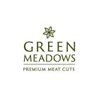 GREEN MEADOWS PREMIUM MEAT CUTS