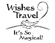 WISHES TRAVEL IT'S SO MAGICAL!