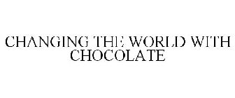 CHANGING THE WORLD WITH CHOCOLATE