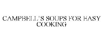 CAMPBELL'S SOUPS FOR EASY COOKING