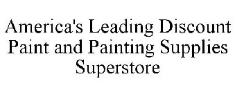AMERICA'S LEADING DISCOUNT PAINT AND PAINTING SUPPLIES SUPERSTORE