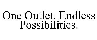 ONE OUTLET. ENDLESS POSSIBILITIES.