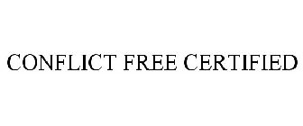 CONFLICT FREE CERTIFIED