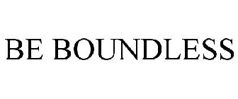 BE BOUNDLESS