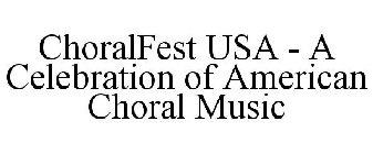 CHORALFEST USA - A CELEBRATION OF AMERICAN CHORAL MUSIC