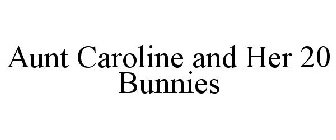AUNT CAROLINE AND HER 20 BUNNIES