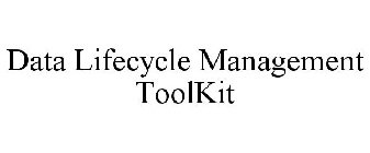 DATA LIFECYCLE MANAGEMENT TOOLKIT