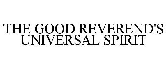 THE GOOD REVEREND'S UNIVERSAL SPIRIT