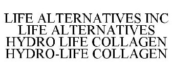 LIFE ALTERNATIVES INC LIFE ALTERNATIVES HYDRO LIFE COLLAGEN HYDRO-LIFE COLLAGEN