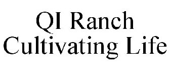 QI RANCH CULTIVATING LIFE