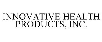 INNOVATIVE HEALTH PRODUCTS, INC.