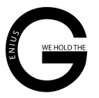 G ENIUS WE HOLD THE