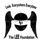 THE LEE FOUNDATION LOOK EVERYWHERE EVERYTIME LF