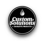 CUSTOM SOLUTIONS CHARLOTTE PRODUCTS