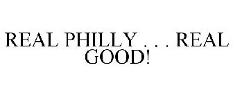 REAL PHILLY . . . REAL GOOD!