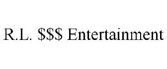 R.L. $$$ ENTERTAINMENT