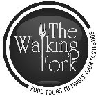THE WALKING FORK FOOD TOURS TO TINGLE YOUR TASTEBUDS