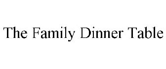 THE FAMILY DINNER TABLE