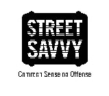 STREET SAVVY COMMON SENSE ON OFFENSE