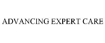 ADVANCING EXPERT CARE