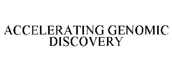 ACCELERATING GENOMIC DISCOVERY