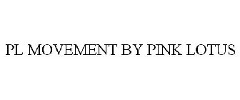PL MOVEMENT BY PINK LOTUS