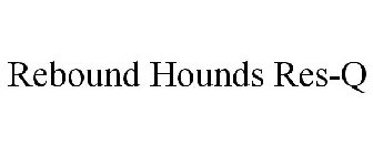 REBOUND HOUNDS RES-Q