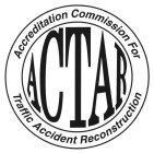 ACTAR ACCREDITATION COMMISSION FOR TRAFFIC ACCIDENT RECONSTRUCTION