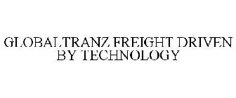 GLOBALTRANZ FREIGHT DRIVEN BY TECHNOLOGY