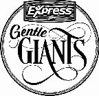 EXPRESS GENTLE GIANTS