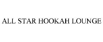 ALL STAR HOOKAH LOUNGE