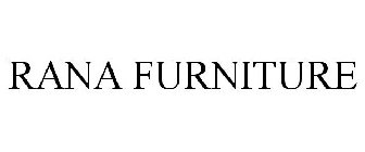 RANA FURNITURE