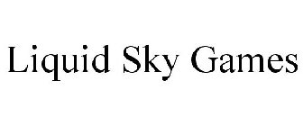 LIQUID SKY GAMES