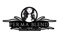 PERMA BLEND FOREVER IN YOUR SKIN