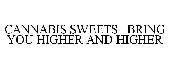 CANNABIS SWEETS BRING YOU HIGHER AND HIGHER