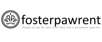 FOSTERPAWRENT PEOPLE CARING FOR PETS UNTIL THEY FIND A PERMANENT PAWRENT.