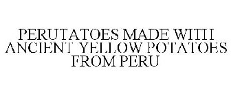 PERUTATOES MADE WITH ANCIENT YELLOW POTATOES FROM PERU