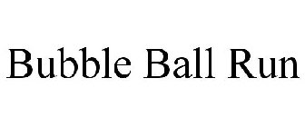 BUBBLE BALL RUN