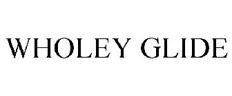 WHOLEY GLIDE
