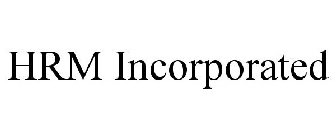 HRM INCORPORATED